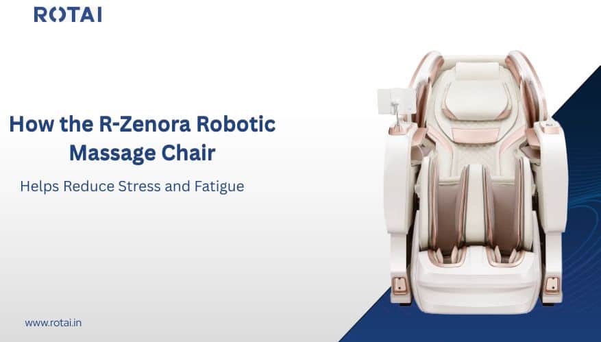 How the R-Zenora Robotic Massage Chair Helps Reduce Stress and Fatigue 1 Rotai R-Zenora robotic massage chair
